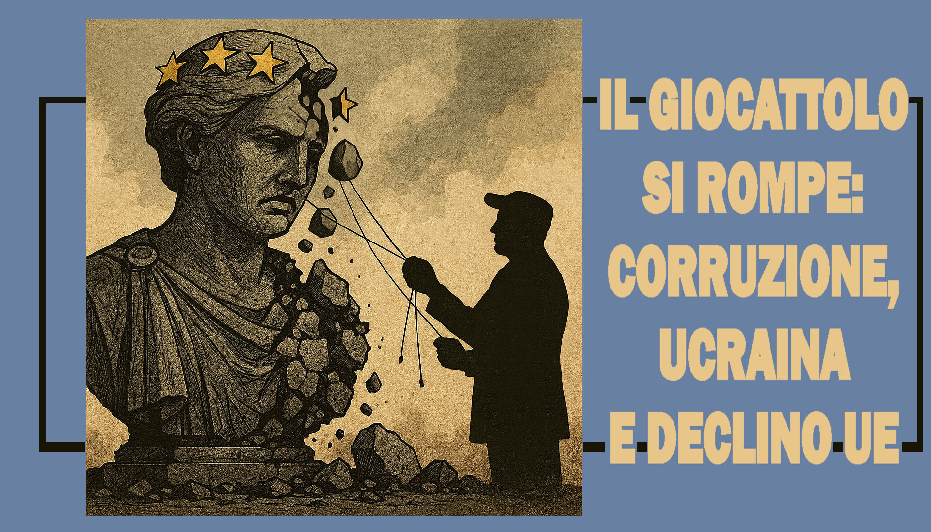 Il giocattolo si rompe: corruzione, Ucraina e declino UE